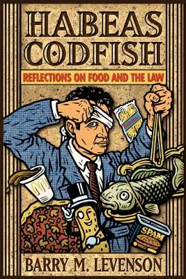 Habeas Codfish : Réflexions sur l'alimentation et le droit - Habeas Codfish: Reflections on Food and the Law