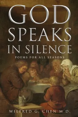 Dieu parle en silence : Poèmes pour toutes les saisons - God Speaks in Silence: Poems for All Seasons