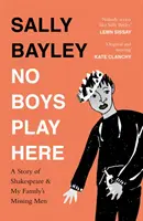 No Boys Play Here - Une histoire de Shakespeare et des hommes disparus de ma famille - No Boys Play Here - A Story of Shakespeare and My Family's Missing Men