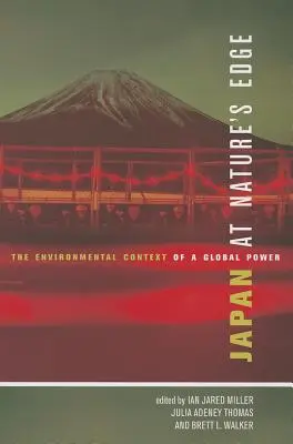 Le Japon à la limite de la nature : le contexte environnemental d'une puissance mondiale - Japan at Nature's Edge: The Environmental Context of a Global Power