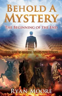 Behold A Mystery : Le début de la fin - Behold A Mystery: The Beginning of the End