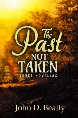 Le passé que l'on n'a pas pris : Trois nouvelles - The Past Not Taken: Three Novellas