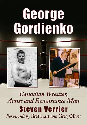 George Gordienko : lutteur canadien, artiste et homme de la Renaissance - George Gordienko: Canadian Wrestler, Artist and Renaissance Man