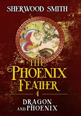 La Plume du Phénix IV : Dragon et Phénix - The Phoenix Feather IV: Dragon and Phoenix