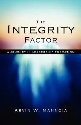 Le facteur d'intégrité : Un voyage dans la formation au leadership - The Integrity Factor: A Journey in Leadership Formation