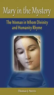 Marie dans le mystère : La femme en qui riment la divinité et l'humanité - Mary in the Mystery: The Woman in Whom Divinity and Humanity Rhyme