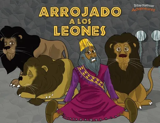 Arrojado a los leones : Daniel y los leones - Arrojado a los leones: Daniel y los leones