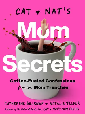 Les secrets de maman de Cat et Nat : Les secrets de maman de Cat et Nat : les confessions des mamans autour d'un café - Cat and Nat's Mom Secrets: Coffee-Fueled Confessions from the Mom Trenches