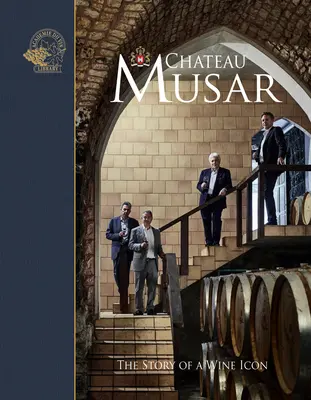 Château Musar : L'histoire d'une icône du vin - Chateau Musar: The Story of a Wine Icon