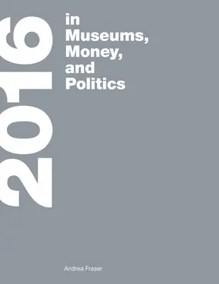 2016 : Dans les musées, l'argent et la politique - 2016: In Museums, Money, and Politics