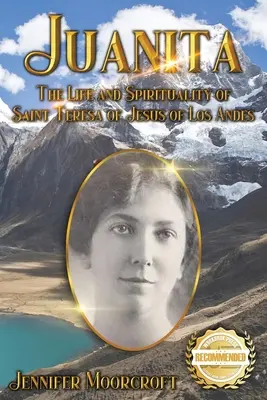 Juanita : La vie et la spiritualité de Sainte Thérèse de Jésus de Los Andes - Juanita: The Life and Spirituality of Saint Teresa of Jesus of Los Andes