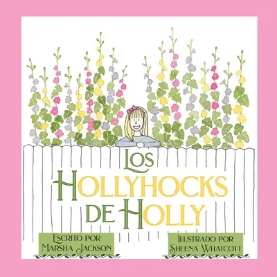 Les roses trémières de Holly - Los hollyhocks de Holly