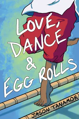 Amour, danse et pâtés impériaux - Love, Dance & Egg Rolls