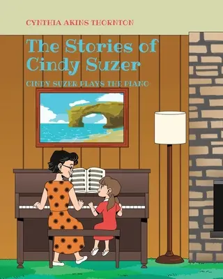 Les histoires de Cindy Suzer : Cindy Suzer joue du piano - The Stories of Cindy Suzer: Cindy Suzer Plays the Piano