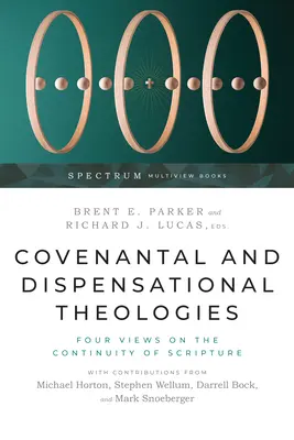 Théologies de l'alliance et de la dispensation : Quatre points de vue sur la continuité des Écritures - Covenantal and Dispensational Theologies: Four Views on the Continuity of Scripture