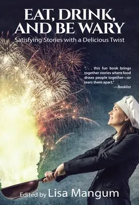 Mangez, buvez et méfiez-vous : Des histoires satisfaisantes avec une touche délicieuse - Eat, Drink, and Be Wary: Satisfying Stories with a Delicious Twist