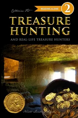 La chasse au trésor et les vrais chasseurs de trésors - Lecteur niveau 2 - Treasure Hunting and Real-Life Treasure Hunters - Level 2 Reader