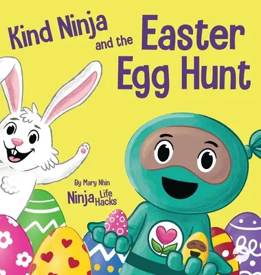 Kind Ninja et la chasse aux œufs de Pâques : Un livre pour enfants sur la gentillesse à Pâques - Kind Ninja and the Easter Egg Hunt: A Children's Book About Spreading Kindness on Easter