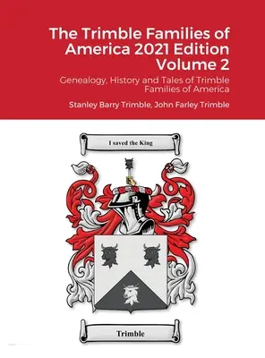 Les familles Trimble d'Amérique 2021 Volume 2 : Généalogie, histoire et récits des familles Trimble d'Amérique - The Trimble Families of America 2021 Volume 2: Genealogy, History and Tales of Trimble Families of America