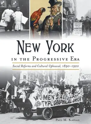 New York à l'ère du progrès : Réformes sociales et bouleversements culturels 1890-1920 - New York in the Progressive Era: Social Reforms and Cultural Upheaval 1890-1920