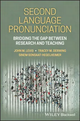 Prononciation en langue seconde - Combler le fossé entre la recherche et l'enseignement - Second Language Pronunciation - Bridging the Gap Between Research and Teaching