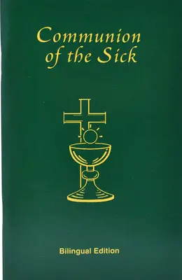 Communion des malades : Rites approuvés pour l'usage aux États-Unis d'Amérique, extraits de Pastoral Care of the Sick and Dying in English a - Communion of the Sick: Approved Rites for Use in the United States of America Excerpted from Pastoral Care of the Sick and Dying in English a