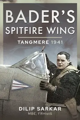 L'escadre de Spitfire de Bader : Tangmere 1941 - Bader's Spitfire Wing: Tangmere 1941