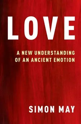 L'amour : Une nouvelle compréhension d'une émotion ancienne - Love: A New Understanding of an Ancient Emotion