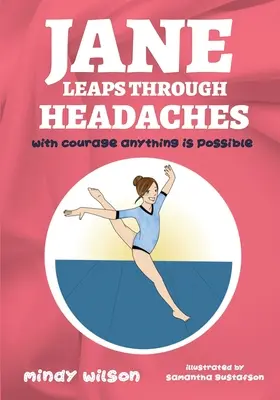 Jane Leaps Through Headaches : avec du courage, tout est possible - Jane Leaps Through Headaches: with courage anything is possible