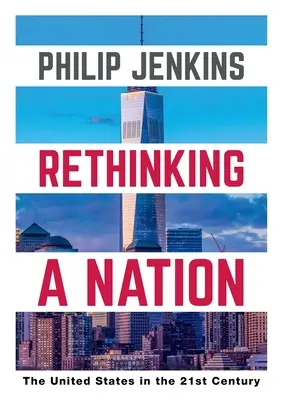 Repenser une nation : Les États-Unis au XXIe siècle - Rethinking a Nation: The United States in the 21st Century