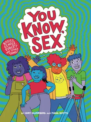 Vous savez, le sexe : Le corps, le genre, la puberté et autres choses - You Know, Sex: Bodies, Gender, Puberty, and Other Things