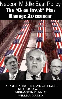 La politique néocon au Moyen-Orient : L'évaluation des dégâts du plan Clean Break - Neocon Middle East Policy: The Clean Break Plan Damage Assessment