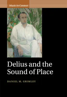 Delius et le son du lieu - Delius and the Sound of Place