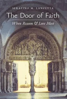 La porte de la foi : Quand la raison et l'amour se rencontrent - The Door of Faith: When Reason and Love Meet