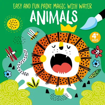 Peinture magique facile et amusante avec de l'eau : Animaux - Easy and Fun Paint Magic with Water: Animals