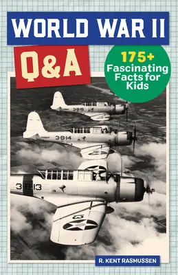 Questions et réponses sur la Seconde Guerre mondiale : 175+ faits fascinants pour les enfants - World War II Q&A: 175+ Fascinating Facts for Kids