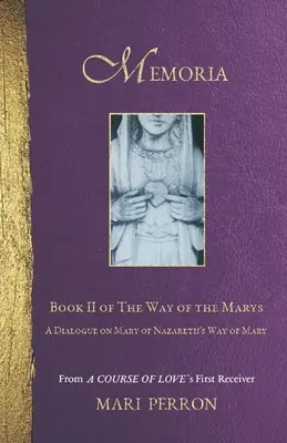 Memoria : Un dialogue sur le Chemin de Marie de Nazareth - Memoria: A Dialogue on Mary of Nazareth's Way of Mary