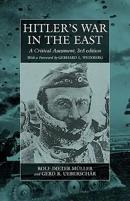 La guerre d'Hitler à l'Est, 1941-1945. (3e édition) : Une évaluation critique - Hitler's War in the East, 1941-1945. (3rd Edition): A Critical Assessment