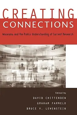 Créer des liens : Les musées et la compréhension par le public de la recherche actuelle - Creating Connections: Museums and the Public Understanding of Current Research