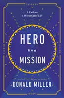 Un héros en mission - Le chemin vers une vie pleine de sens - Hero on a Mission - The Path to a Meaningful Life