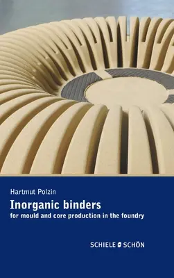 Liants inorganiques : pour la production de moules et de noyaux en fonderie - Inorganic Binders: for mould and core production in the foundry