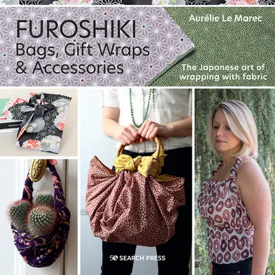 Furoshiki : L'art japonais d'envelopper avec du tissu - Furoshiki: The Japanese Art of Wrapping with Fabric