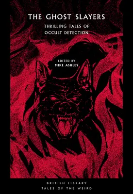 Les tueurs de fantômes : Histoires palpitantes de détection occulte - The Ghost Slayers: Thrilling Tales of Occult Detection