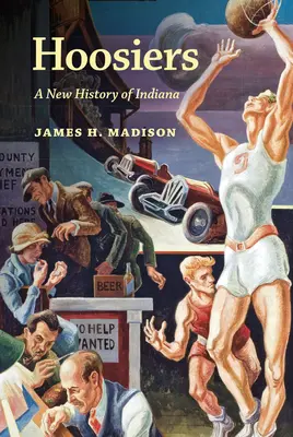 Hoosiers : Une nouvelle histoire de l'Indiana - Hoosiers: A New History of Indiana