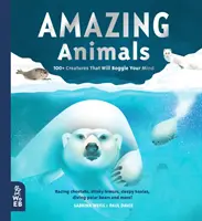 Animaux étonnants - Plus de 100 créatures qui vous feront perdre la tête - Amazing Animals - 100+ Creatures That Will Boggle Your Mind