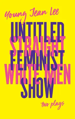 Hommes blancs et hétérosexuels / Untitled Feminist Show - Straight White Men / Untitled Feminist Show