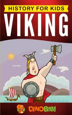 Viking : Histoire pour les enfants : Un guide captivant sur l'âge des Vikings et la mythologie nordique - Viking: History for kids: A captivating guide to the Viking Age and Norse mythology