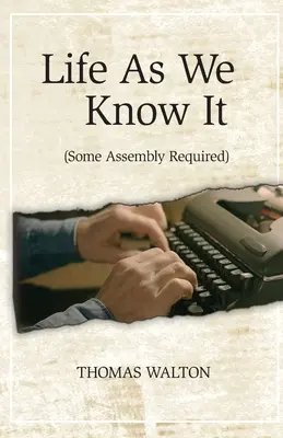 La vie telle que nous la connaissons : (Un peu d'assemblage est nécessaire) - Life As We Know It: (Some Assembly Required)