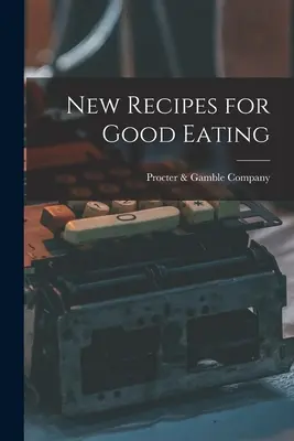 Nouvelles recettes pour bien manger - New Recipes for Good Eating