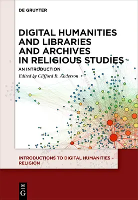 Les humanités numériques et les bibliothèques et archives dans les études religieuses : Une introduction - Digital Humanities and Libraries and Archives in Religious Studies: An Introduction